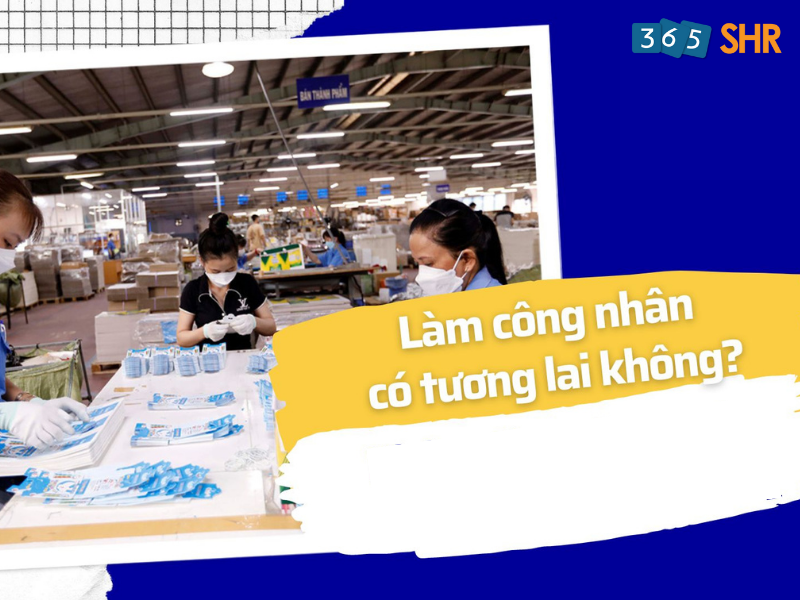 Chế độ đãi ngộ và lương thưởng của công nhân 